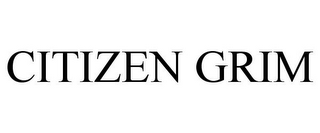 CITIZEN GRIM