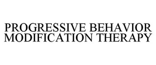 PROGRESSIVE BEHAVIOR MODIFICATION THERAPY