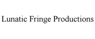 LUNATIC FRINGE PRODUCTIONS