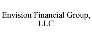 ENVISION FINANCIAL GROUP, LLC