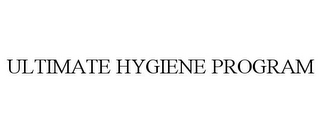 ULTIMATE HYGIENE PROGRAM