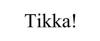 TIKKA!