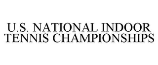 U.S. NATIONAL INDOOR TENNIS CHAMPIONSHIPS