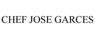 CHEF JOSE GARCES