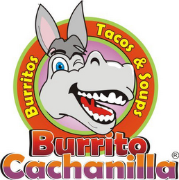 BURRITO CACHANILLA BURRITOS TACOS & SOUPS