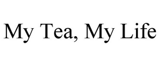 MY TEA, MY LIFE