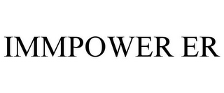 IMMPOWER ER