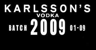 KARLSSON'S VODKA BATCH 2009 01-09