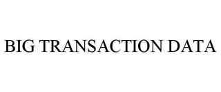 BIG TRANSACTION DATA