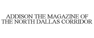 ADDISON THE MAGAZINE OF THE NORTH DALLAS CORRIDOR