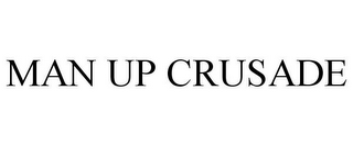 MAN UP CRUSADE