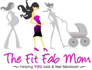 THE FIT FAB MOM ~HELPING YOU LOOK & FEEL FABULOUS!~