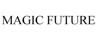 MAGIC FUTURE