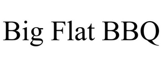 BIG FLAT BBQ