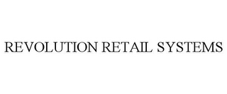 REVOLUTION RETAIL SYSTEMS