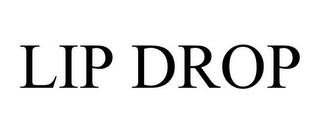 LIP DROP