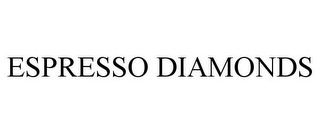 ESPRESSO DIAMONDS