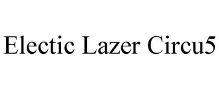 ELECTIC LAZER CIRCU5