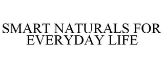 SMART NATURALS FOR EVERYDAY LIFE