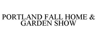 PORTLAND FALL HOME & GARDEN SHOW