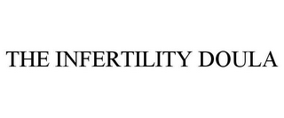 THE INFERTILITY DOULA