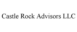 CASTLE ROCK ADVISORS LLC