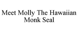 MEET MOLLY THE HAWAIIAN MONK SEAL