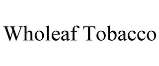 WHOLEAF TOBACCO