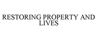 RESTORING PROPERTY AND LIVES