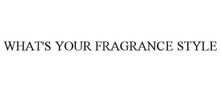 WHAT'S YOUR FRAGRANCE STYLE