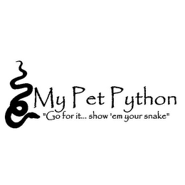 MY PET PYTHON "GO FOR IT...SHOW 'EM YOUR SNAKE"