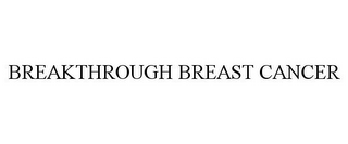 BREAKTHROUGH BREAST CANCER