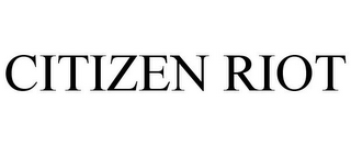 CITIZEN RIOT