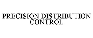 PRECISION DISTRIBUTION CONTROL