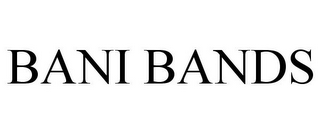 BANI BANDS