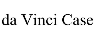 DA VINCI CASE