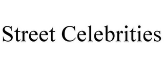 STREET CELEBRITIES