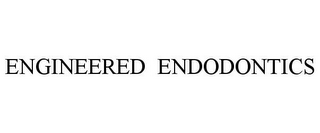 ENGINEERED ENDODONTICS