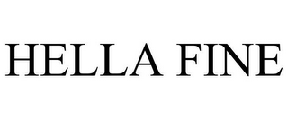 HELLA FINE