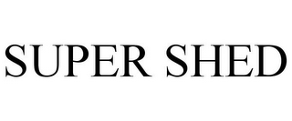 SUPER SHED