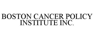 BOSTON CANCER POLICY INSTITUTE INC.
