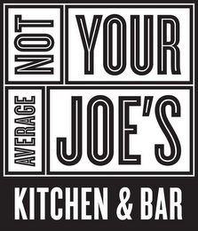 NOT YOUR AVERAGE JOE'S KITCHEN & BAR