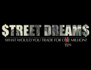 $TREET DREAM$ WHAT WOULD YOU TRADE FOR X TEN MILLION?