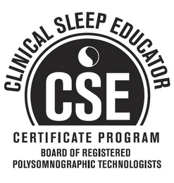 CLINICAL SLEEP EDUCATOR CSE CERTIFICATE PROGRAM BOARD OF REGISTERED POLYSOMNOGRAPHIC TECHNOLOGISTS