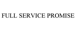 FULL SERVICE PROMISE