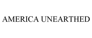 AMERICA UNEARTHED