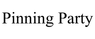 PINNING PARTY
