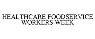 HEALTHCARE FOODSERVICE WORKERS WEEK