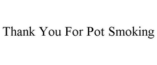 THANK YOU FOR POT SMOKING