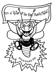 I'M A "GLOW IN THE DARK" KID! EPHESIANS 5:8